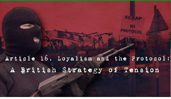 Irland: Artikel 16, Loyalismus und das Protokoll: Eine britische Spannungsstrategie